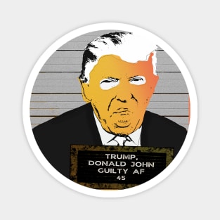 DJT GUILTY AF (Colorized) Magnet